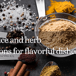 Unique spice and herb combinations for flavorful dishes